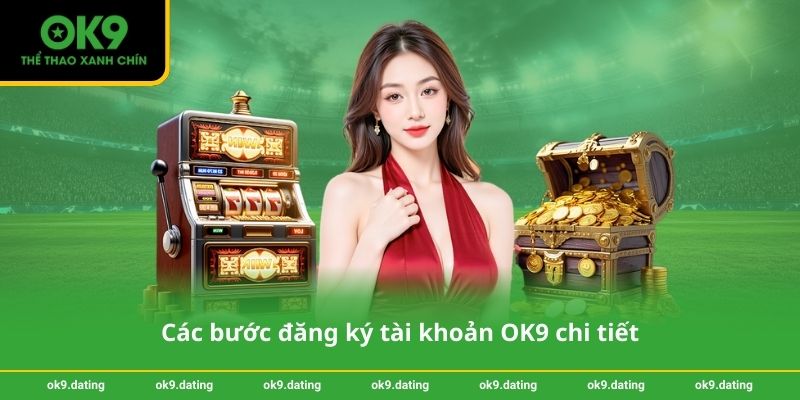 Các bước đăng ký tài khoản OK9 chi tiết