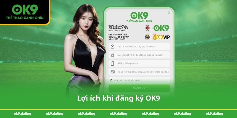 Lợi ích khi đăng ký OK9
